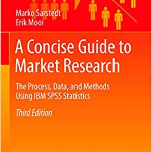 A Concise Guide to Market Research: The Process, Data, and Methods Using IBM SPSS Statistics (3rd Edition) PDF Textbook
