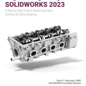 Engineering Design with SOLIDWORKS 2023: A Step-by-Step Project Based Approach Utilizing 3D Solid Modeling (17th Edition) – eBook PDF Textbook