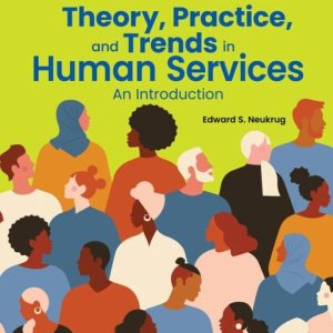 Theory, Practice, and Trends in Human Services: An Introduction (7th Edition) – eBook PDF Textbook